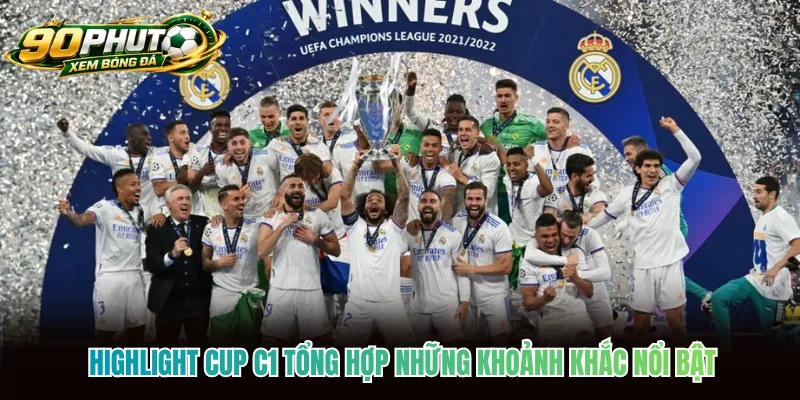 Highlight Cup C1 tổng hợp những khoảnh khắc nổi bật