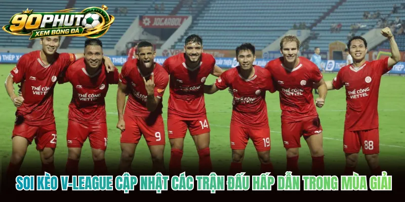 Soi kèo V-League cập nhật các trận đấu hấp dẫn trong mùa giải