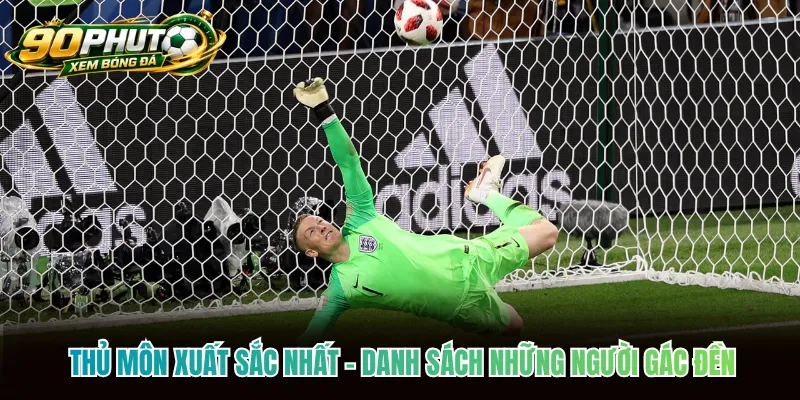 Thủ Môn Xuất Sắc Nhất - Danh Sách Những Người Gác Đền