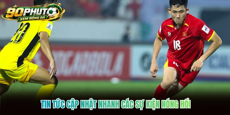 Tin tức cập nhật nhanh các sự kiện nóng hổi